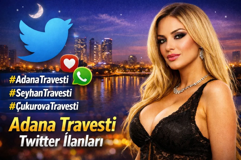 Adana Travesti Twitter İlanları